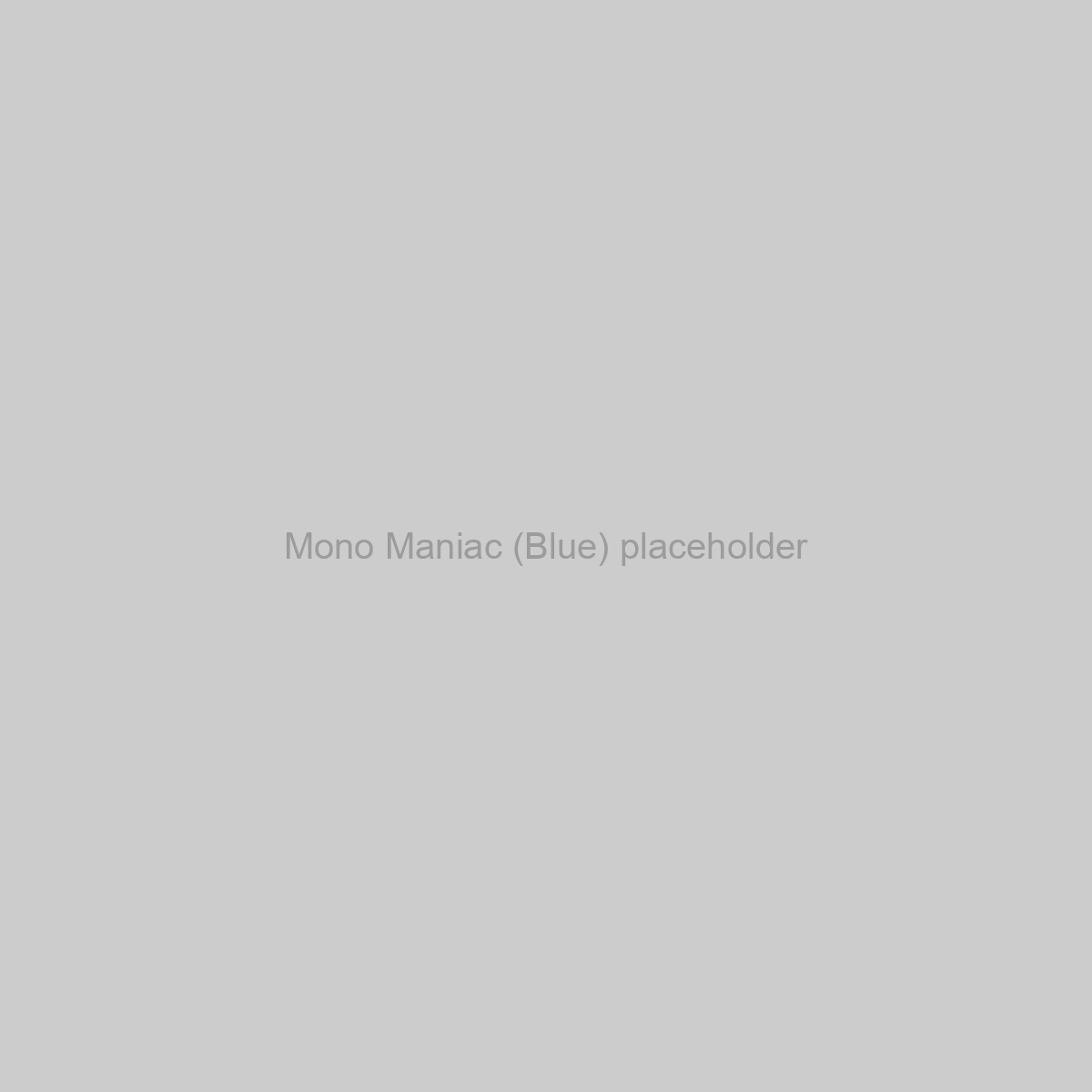 Mono Maniac (Blue) Placeholder Image